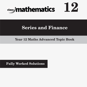 NSW Year 12 Maths Advanced - Series and Finance