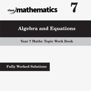 NSW Year 7 Maths - Algebra and Equations - Topic Work Book